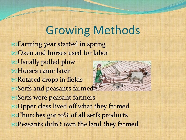 Growing Methods Farming year started in spring Oxen and horses used for labor Usually