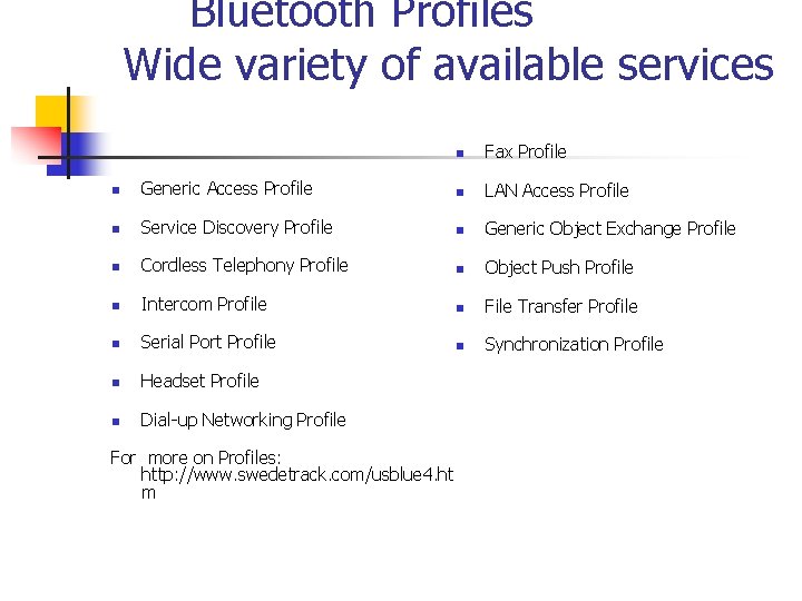 Bluetooth Profiles Wide variety of available services n Fax Profile n Generic Access Profile