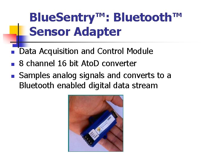 Blue. Sentry™: Bluetooth™ Sensor Adapter n n n Data Acquisition and Control Module 8