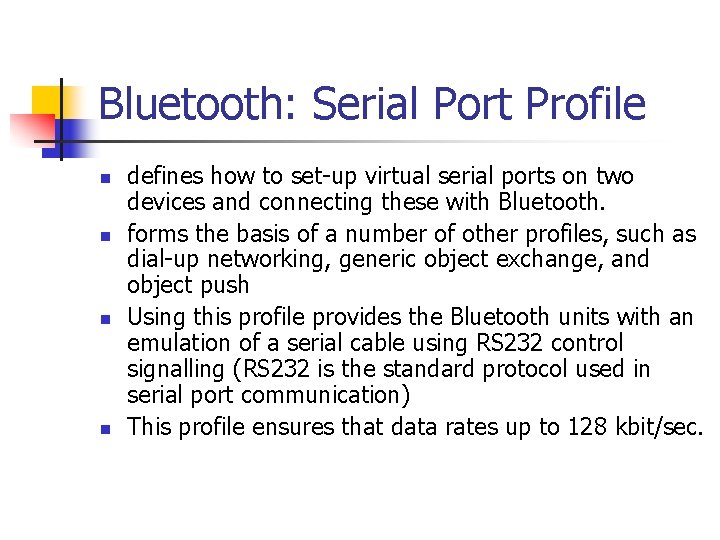 Bluetooth: Serial Port Profile n n defines how to set-up virtual serial ports on