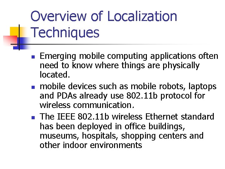 Overview of Localization Techniques n n n Emerging mobile computing applications often need to