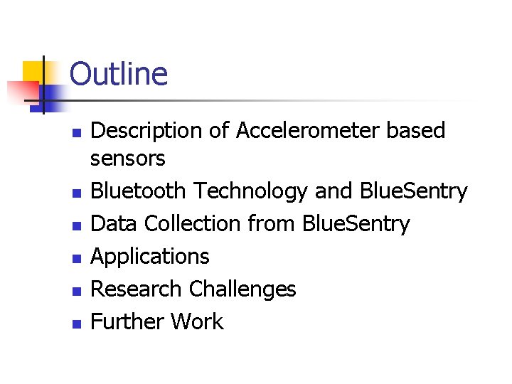 Outline n n n Description of Accelerometer based sensors Bluetooth Technology and Blue. Sentry