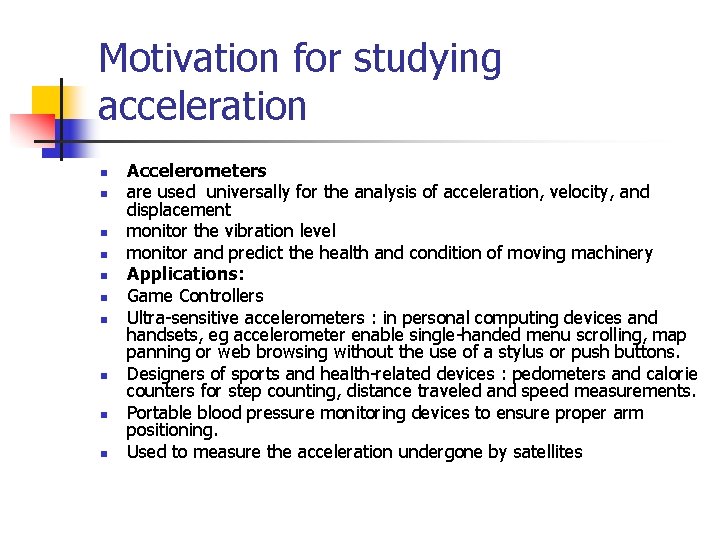 Motivation for studying acceleration n n Accelerometers are used universally for the analysis of