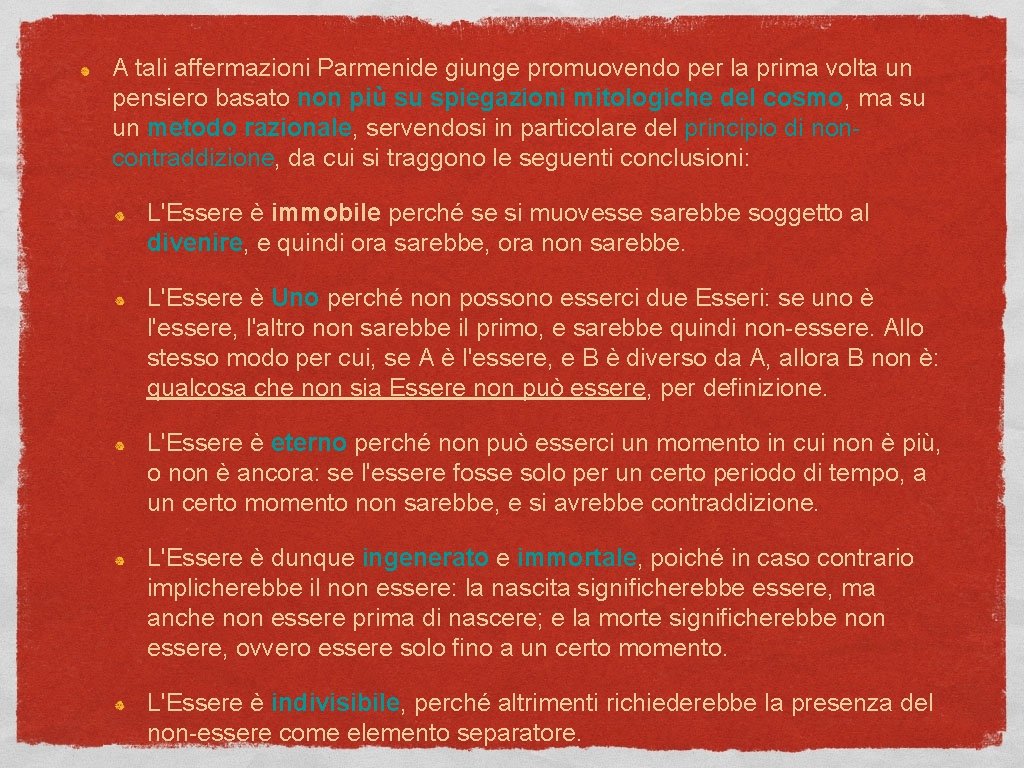 A tali affermazioni Parmenide giunge promuovendo per la prima volta un pensiero basato non