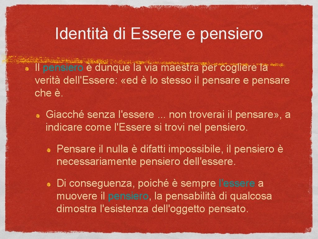 Identità di Essere e pensiero Il pensiero è dunque la via maestra per cogliere