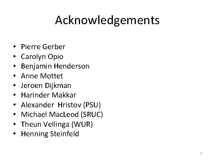 Acknowledgements • • • Pierre Gerber Carolyn Opio Benjamin Henderson Anne Mottet Jeroen Dijkman