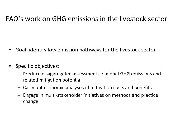 FAO’s work on GHG emissions in the livestock sector • Goal: identify low emission