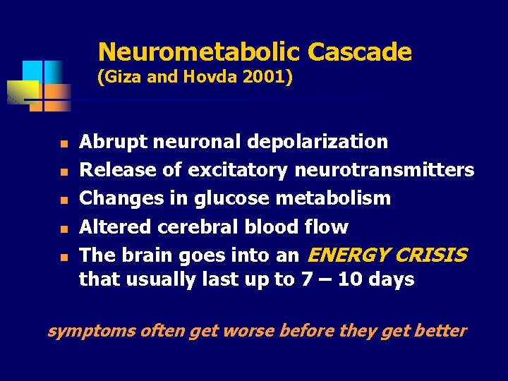 Neurometabolic Cascade (Giza and Hovda 2001) n n n Abrupt neuronal depolarization Release of