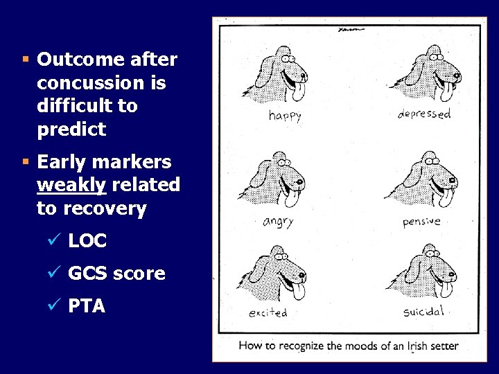 § Outcome after concussion is difficult to predict § Early markers weakly related to