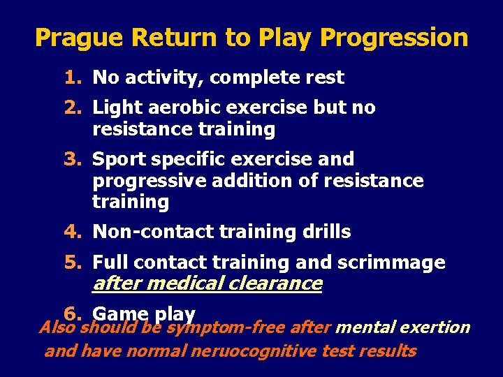 Prague Return to Play Progression 1. No activity, complete rest 2. Light aerobic exercise