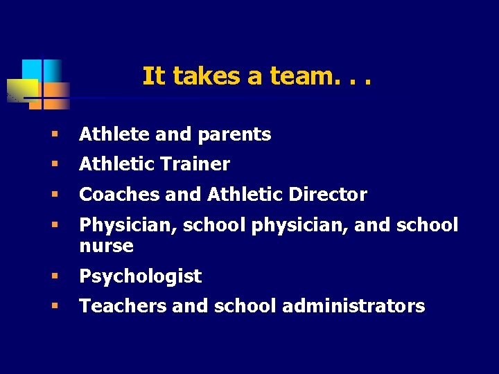 It takes a team. . . § Athlete and parents § Athletic Trainer §