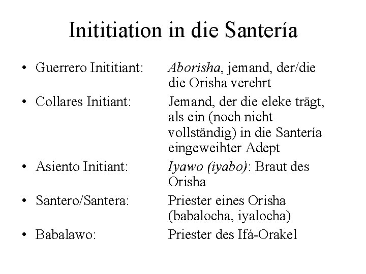 Inititiation in die Santería • Guerrero Inititiant: • Collares Initiant: • Asiento Initiant: •
