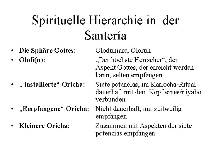 Spirituelle Hierarchie in der Santería • Die Sphäre Gottes: • Olofi(n): Olodumare, Olorun „Der