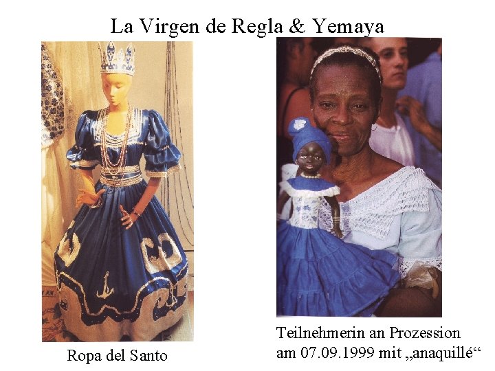 La Virgen de Regla & Yemaya Ropa del Santo Teilnehmerin an Prozession am 07.