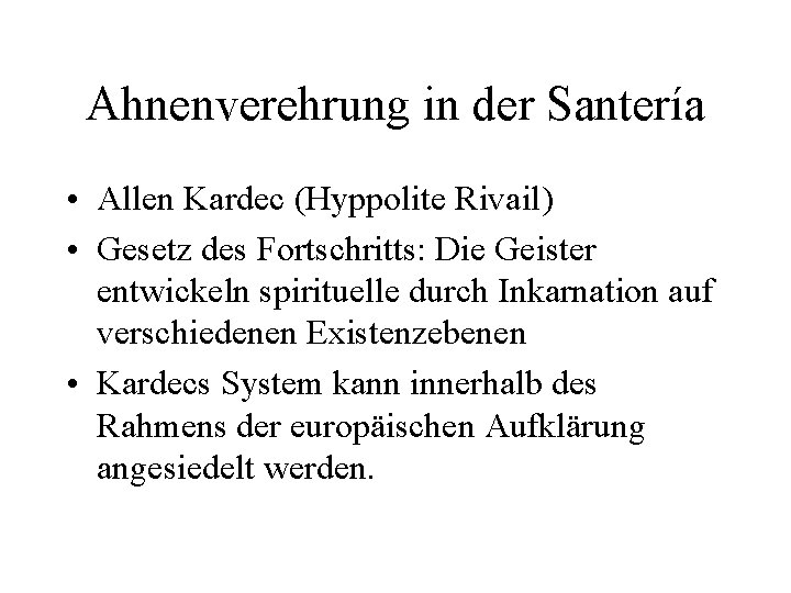 Ahnenverehrung in der Santería • Allen Kardec (Hyppolite Rivail) • Gesetz des Fortschritts: Die