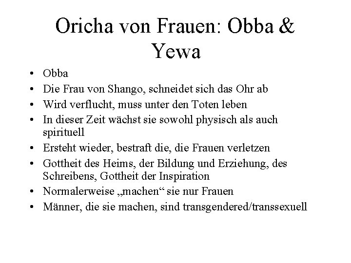 Oricha von Frauen: Obba & Yewa • • Obba Die Frau von Shango, schneidet