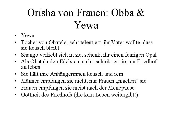 Orisha von Frauen: Obba & Yewa • Tocher von Obatala, sehr talentiert, ihr Vater