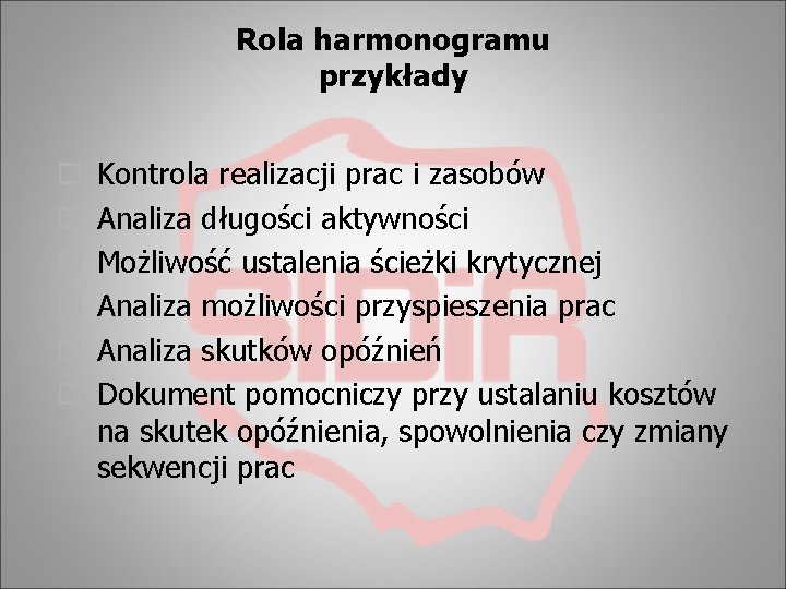Rola harmonogramu przykłady o o o Kontrola realizacji prac i zasobów Analiza długości aktywności