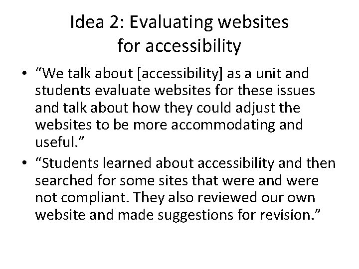 Idea 2: Evaluating websites for accessibility • “We talk about [accessibility] as a unit