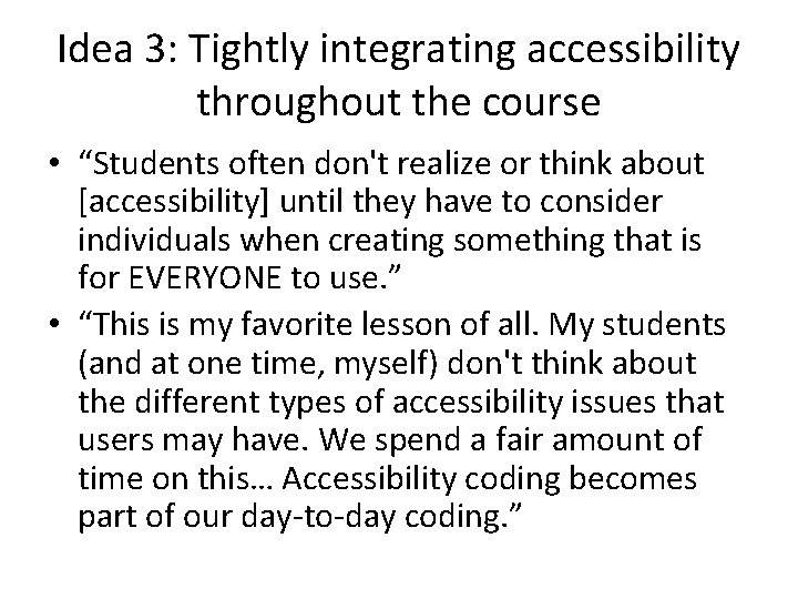 Idea 3: Tightly integrating accessibility throughout the course • “Students often don't realize or