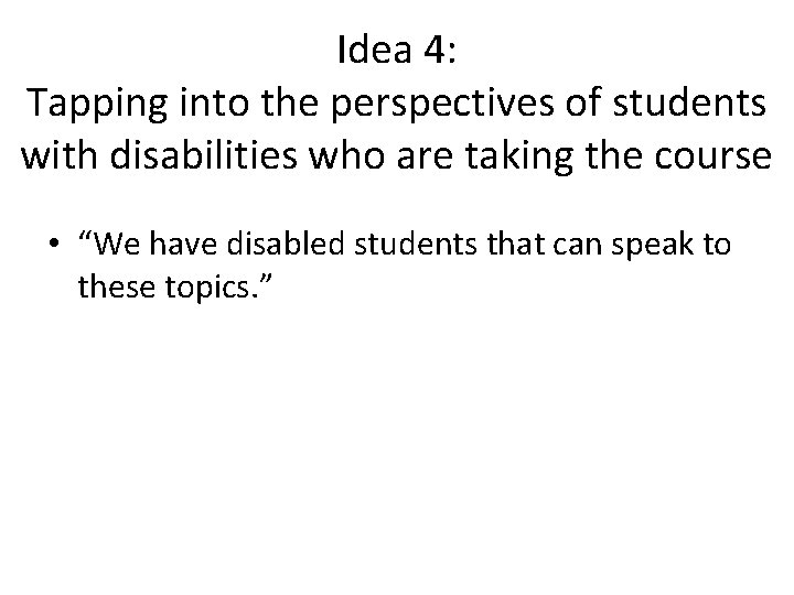 Idea 4: Tapping into the perspectives of students with disabilities who are taking the