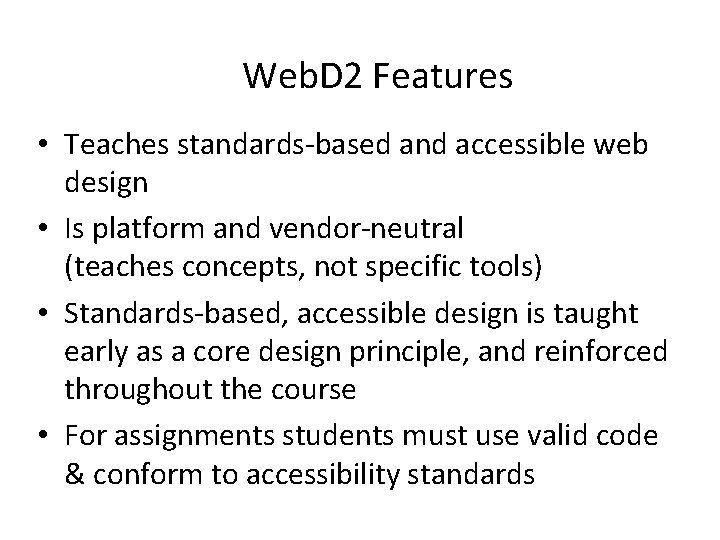 Web. D 2 Features • Teaches standards-based and accessible web design • Is platform