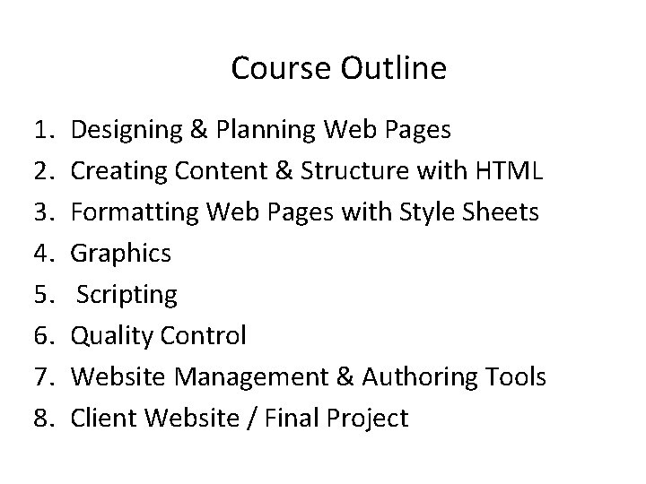 Course Outline 1. 2. 3. 4. 5. 6. 7. 8. Designing & Planning Web