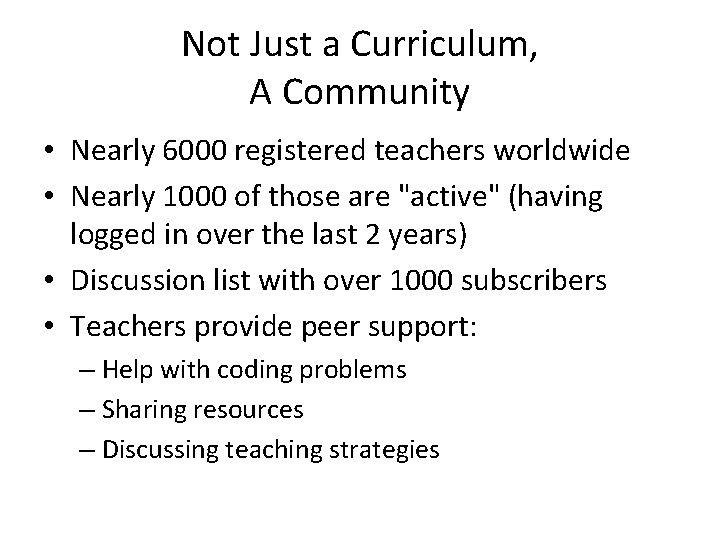 Not Just a Curriculum, A Community • Nearly 6000 registered teachers worldwide • Nearly