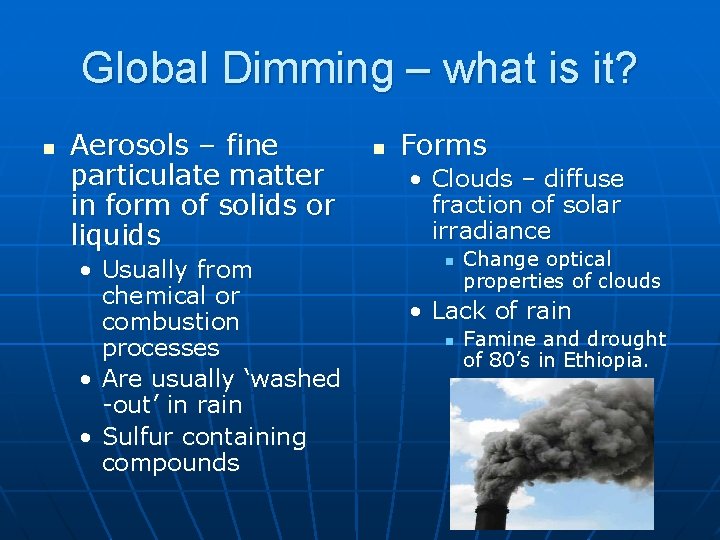 Global Dimming – what is it? n Aerosols – fine particulate matter in form