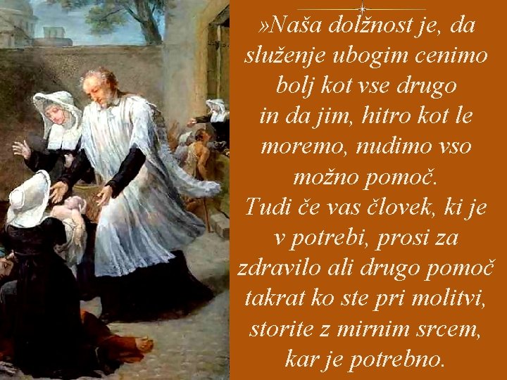 » Naša dolžnost je, da služenje ubogim cenimo bolj kot vse drugo in da