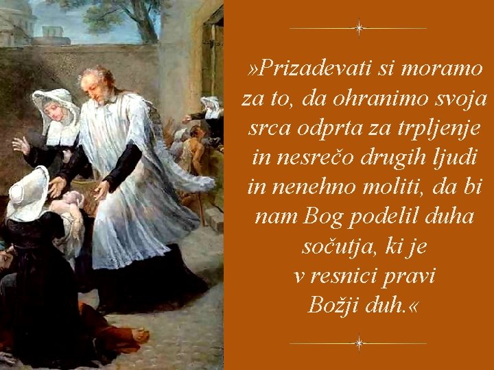 » Prizadevati si moramo za to, da ohranimo svoja srca odprta za trpljenje in