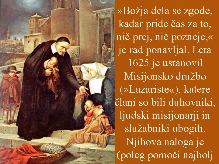 » Božja dela se zgode, kadar pride čas za to, nič prej, nič pozneje,