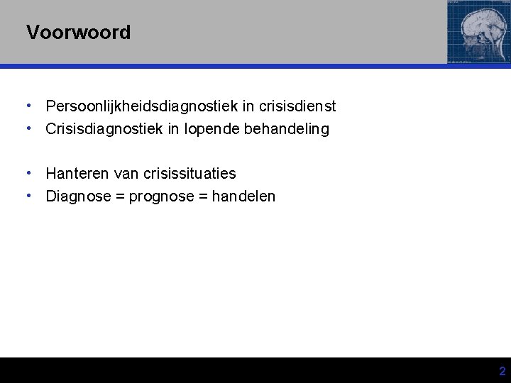 Voorwoord • Persoonlijkheidsdiagnostiek in crisisdienst • Crisisdiagnostiek in lopende behandeling • Hanteren van crisissituaties