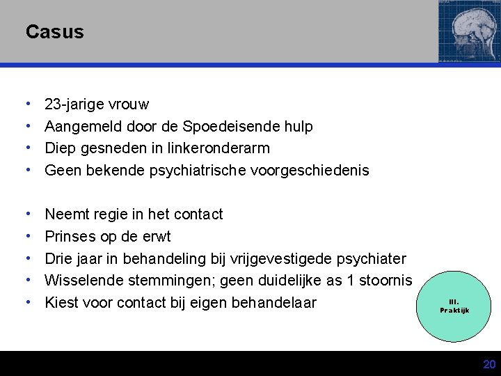 Casus • • 23 -jarige vrouw Aangemeld door de Spoedeisende hulp Diep gesneden in