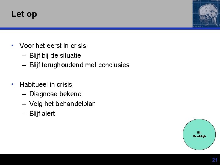 Let op • Voor het eerst in crisis – Blijf bij de situatie –