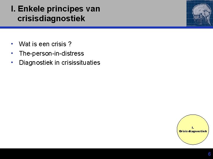 I. Enkele principes van crisisdiagnostiek • Wat is een crisis ? • The-person-in-distress •