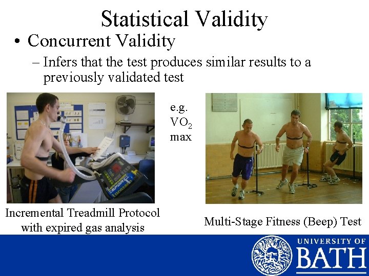 Statistical Validity • Concurrent Validity – Infers that the test produces similar results to