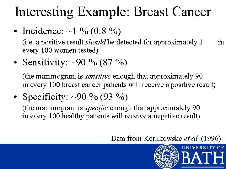 Interesting Example: Breast Cancer • Incidence: ~1 % (0. 8 %) (i. e. a