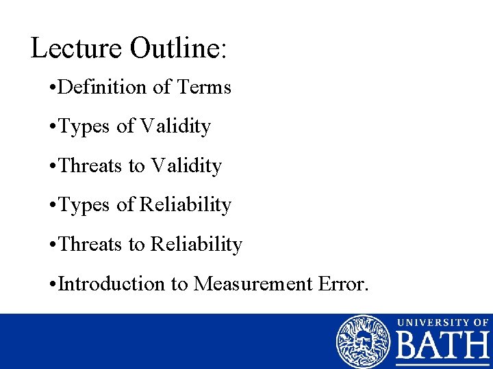 Lecture Outline: • Definition of Terms • Types of Validity • Threats to Validity