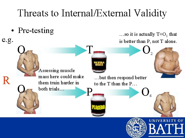 Threats to Internal/External Validity • Pre-testing e. g. O R O 1 3 Assessing