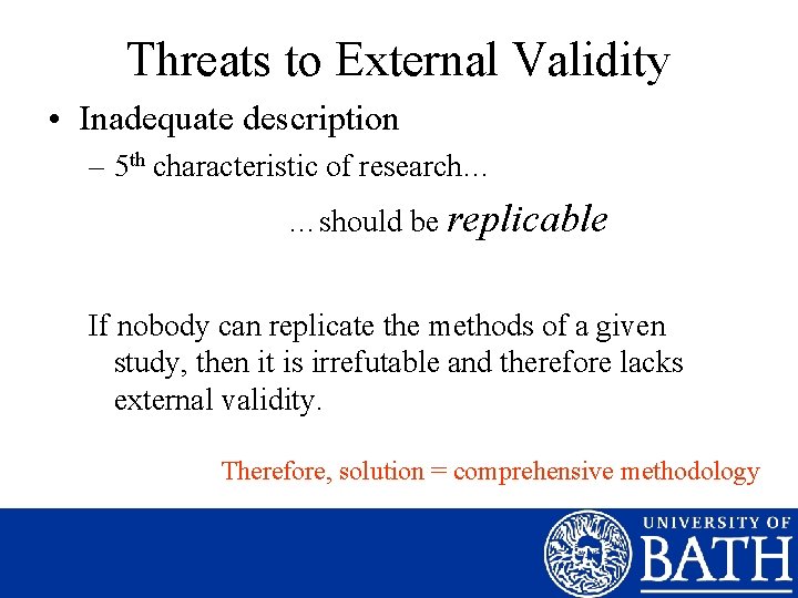 Threats to External Validity • Inadequate description – 5 th characteristic of research… …should
