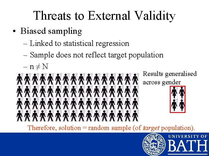 Threats to External Validity • Biased sampling – Linked to statistical regression – Sample