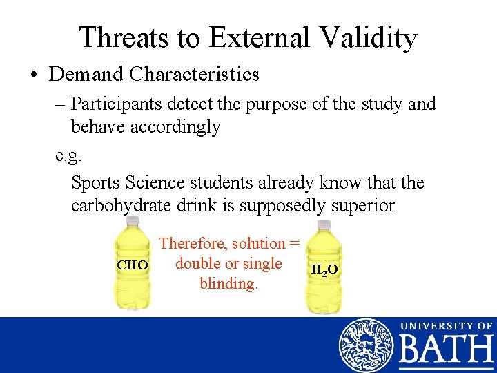 Threats to External Validity • Demand Characteristics – Participants detect the purpose of the