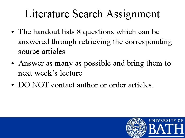 Literature Search Assignment • The handout lists 8 questions which can be answered through