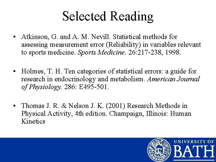 Selected Reading • Atkinson, G. and A. M. Nevill. Statistical methods for assessing measurement