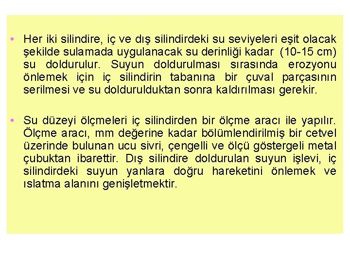  • Her iki silindire, iç ve dış silindirdeki su seviyeleri eşit olacak şekilde