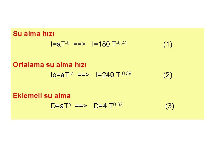 Su alma hızı I=a. T-b ==> I=180 T-0. 41 (1) Ortalama su alma hızı