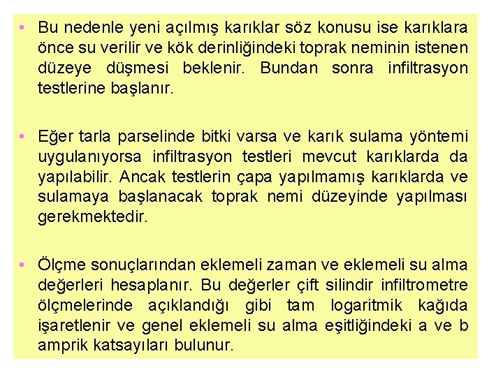  • Bu nedenle yeni açılmış karıklar söz konusu ise karıklara önce su verilir