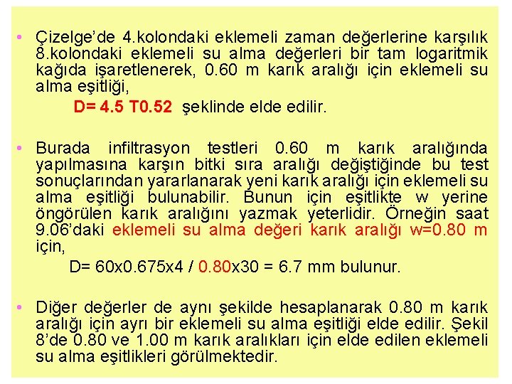  • Çizelge’de 4. kolondaki eklemeli zaman değerlerine karşılık 8. kolondaki eklemeli su alma