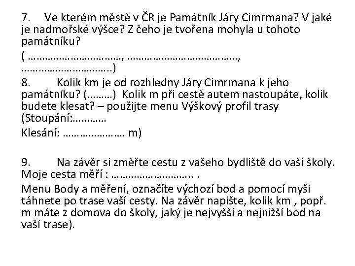 7. Ve kterém městě v ČR je Památník Járy Cimrmana? V jaké je nadmořské